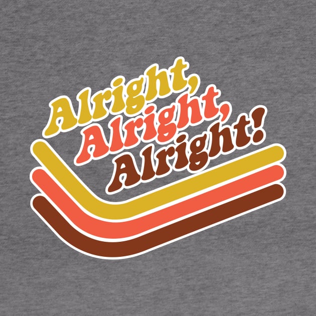 Alright Alright Alright by MindsparkCreative